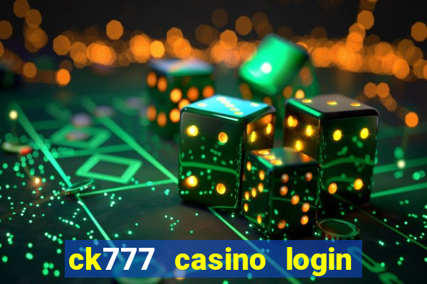 ck777 casino login register mobile